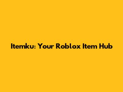 Itemku: Your Roblox Item Hub