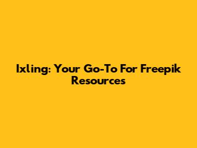 Ixling: Your Go-To For Freepik Resources