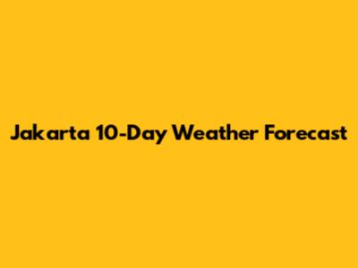 Jakarta 10-Day Weather Forecast