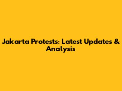 Jakarta Protests: Latest Updates & Analysis