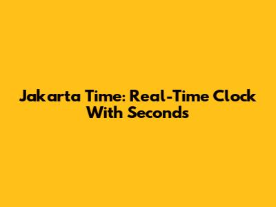 Jakarta Time: Real-Time Clock With Seconds