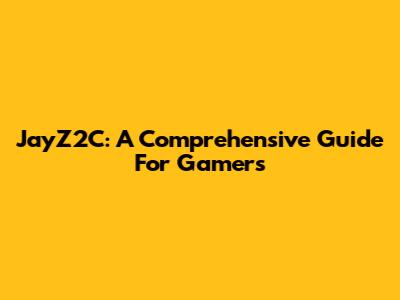 JayZ2C: A Comprehensive Guide For Gamers