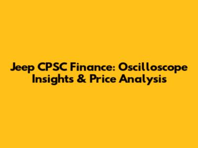 Jeep CPSC Finance: Oscilloscope Insights & Price Analysis