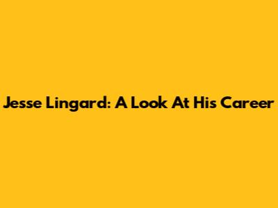 Jesse Lingard: A Look At His Career