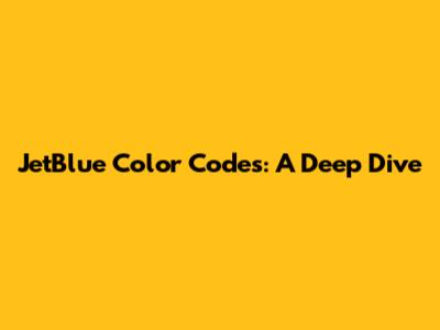 JetBlue Color Codes: A Deep Dive