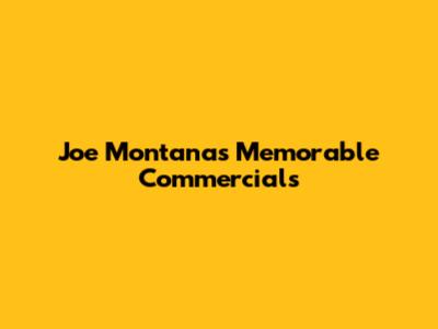 Joe Montana's Memorable Commercials