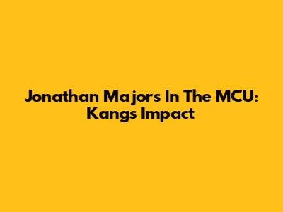 Jonathan Majors In The MCU: Kang's Impact