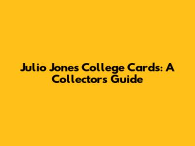 Julio Jones College Cards: A Collector's Guide