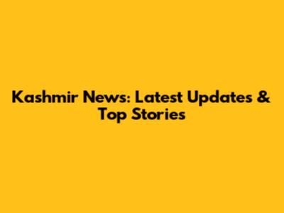Kashmir News: Latest Updates & Top Stories