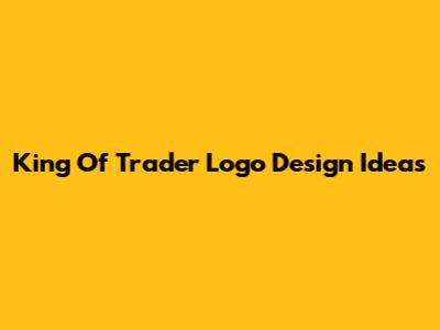 King Of Trader Logo Design Ideas