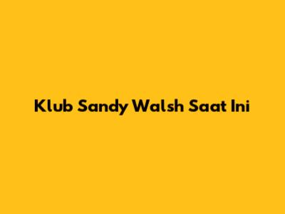 Klub Sandy Walsh Saat Ini