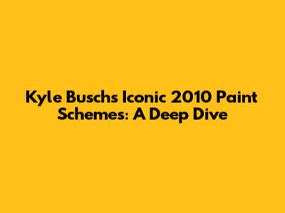Kyle Busch's Iconic 2010 Paint Schemes: A Deep Dive