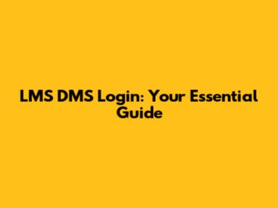 LMS DMS Login: Your Essential Guide