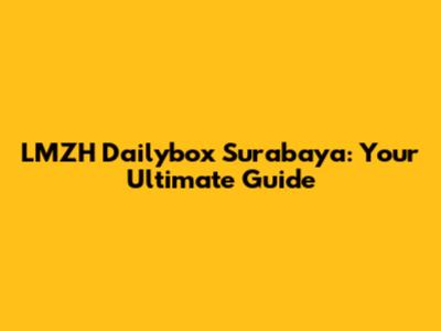 LMZH Dailybox Surabaya: Your Ultimate Guide
