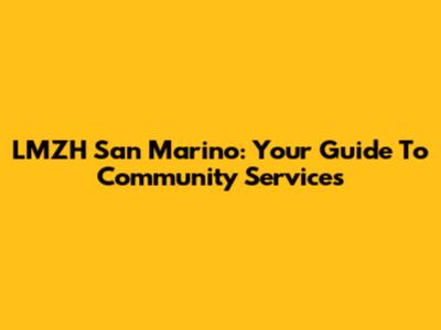 LMZH San Marino: Your Guide To Community Services