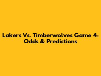 Lakers Vs. Timberwolves Game 4: Odds & Predictions