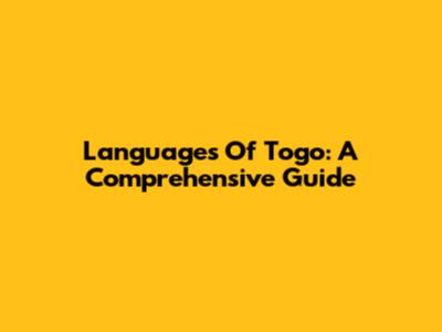 Languages Of Togo: A Comprehensive Guide