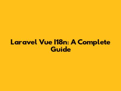 Laravel Vue I18n: A Complete Guide