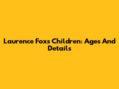 Laurence Fox's Children: Ages And Details