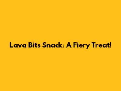 Lava Bits Snack: A Fiery Treat!