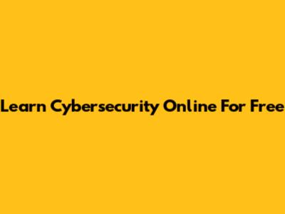 Learn Cybersecurity Online For Free