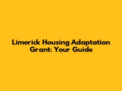 Limerick Housing Adaptation Grant: Your Guide