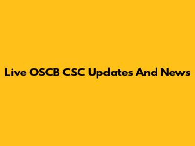 Live OSCB CSC Updates And News