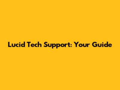 Lucid Tech Support: Your Guide