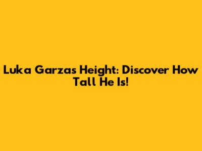 Luka Garza's Height: Discover How Tall He Is!