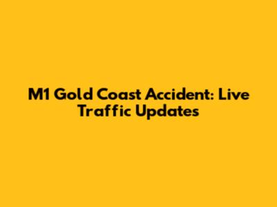 M1 Gold Coast Accident: Live Traffic Updates