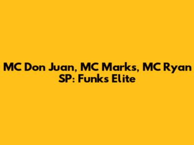 MC Don Juan, MC Marks, MC Ryan SP: Funk's Elite