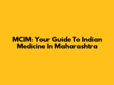 MCIM: Your Guide To Indian Medicine In Maharashtra