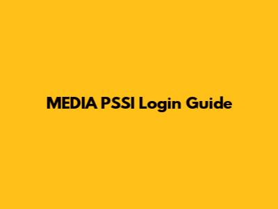 MEDIA PSSI Login Guide