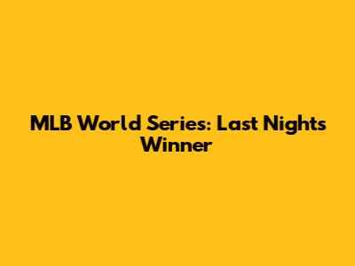 MLB World Series: Last Night's Winner