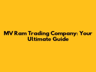 MV Ram Trading Company: Your Ultimate Guide