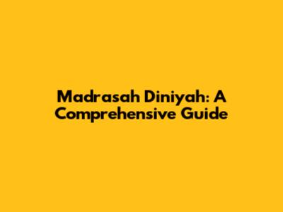 Madrasah Diniyah: A Comprehensive Guide