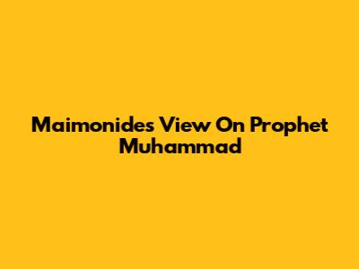Maimonides' View On Prophet Muhammad