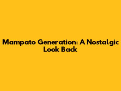 Mampato Generation: A Nostalgic Look Back