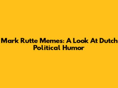 Mark Rutte Memes: A Look At Dutch Political Humor