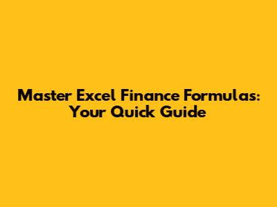 Master Excel Finance Formulas: Your Quick Guide