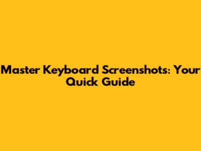 Master Keyboard Screenshots: Your Quick Guide