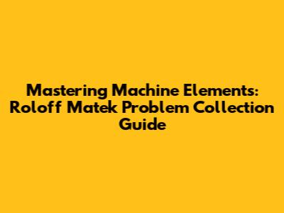 Mastering Machine Elements: Roloff Matek Problem Collection Guide