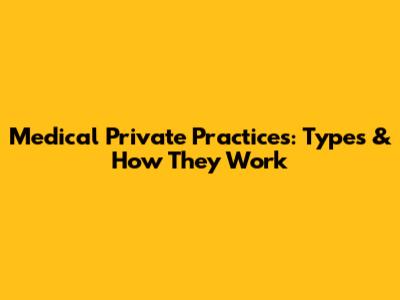 Medical Private Practices: Types & How They Work