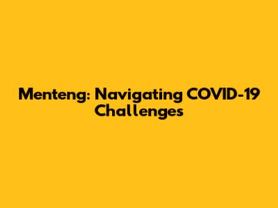 Menteng: Navigating COVID-19 Challenges