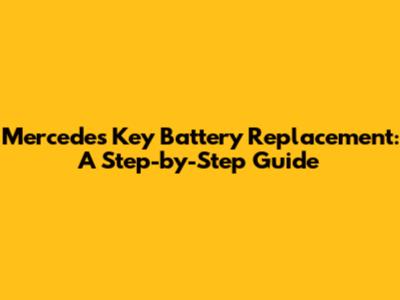 Mercedes Key Battery Replacement: A Step-by-Step Guide