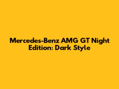 Mercedes-Benz AMG GT Night Edition: Dark Style