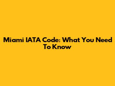 Miami IATA Code: What You Need To Know