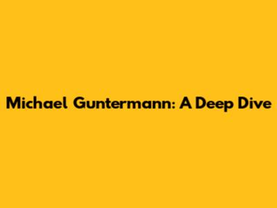 Michael Guntermann: A Deep Dive
