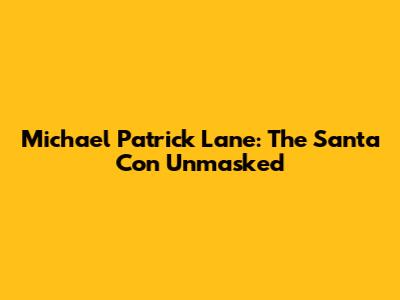 Michael Patrick Lane: The Santa Con Unmasked