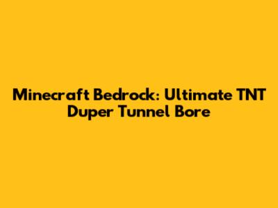 Minecraft Bedrock: Ultimate TNT Duper Tunnel Bore